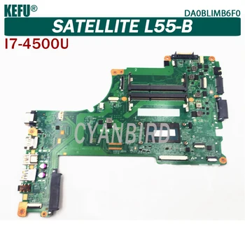 KEFU DA0BLIMB6F0 original mainboard za Toshiba Satellite L55-B z I7-4500U Prenosni računalnik z matično ploščo